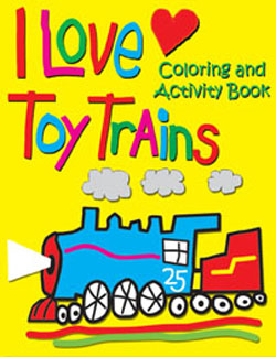 I Love Toy Trains<br> Coloring Book