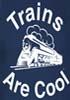 Trains Are Cool Adult T-Shirts